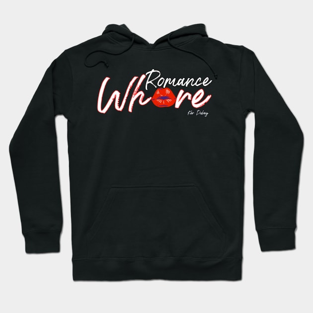 Romance Wh*re Hoodie by KerDukey